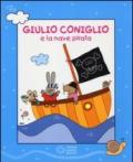 Giulio Coniglio e la nave pirata. Con videolibro