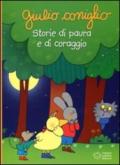 Giulio Coniglio storie di paura e di coraggio. Ediz. illustrata