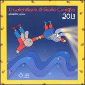 Il calendario di Giulio Coniglio 2013. Con adesivi