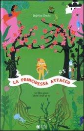 La principessa all'attacco. Ediz. illustrata