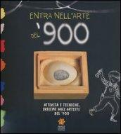 Entra nell'arte del '900. Attività e tecniche insieme agli artisti del '900. Ediz. illustrata