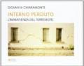 Interno perduto. L'immanenza del terremoto. Un viaggio in Emilia tra le cose perdute