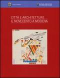 Città e architettura. Il Novecento a Modena