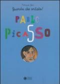 Pablo Picasso. Guarda che artista