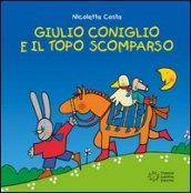 Giulio Coniglio e il topo scomparso. Ediz. illustrata