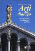 Arti in dialogo. Studi e ricerche sul Duomo di Pisa. Ediz. illustrata