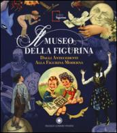 Il Museo della figurina. Dagli antecedenti alla figurina moderna. Ediz. illustrata