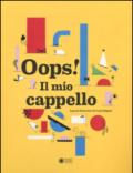 Oops! Il mio cappello. Ediz. illustrata