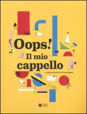 Oops! Il mio cappello. Ediz. illustrata