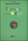 Vincent Van Gogh. Guarda che artista!