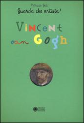 Vincent Van Gogh. Guarda che artista!