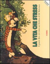 La vita che stress. Il grande libro di Calvin and Hobbes