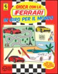 Gioca con la Ferrari in giro per il mondo. Con adesivi. Ediz. illustrata
