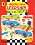 Gioca con la Ferrari nella storia. Con adesivi. Ediz. illustrata