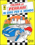 In giro per il mondo. Colora la Ferrari. Ediz. illustrata