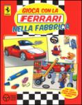 Gioca con la Ferrari nella fabbrica. Con adesivi. Ediz. illustrata