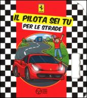 Il pilota sei tu. Per le strade. Ediz. illustrata