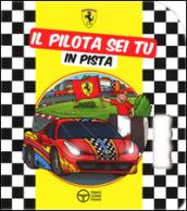 Il pilota sei tu in pista. Ediz. illustrata