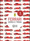 Ferrari. Cerca e trova. Ediz. illustrata