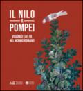 Il Nilo a Pompei. Visioni d'Egitto nel mondo romano. Ediz. illustrata