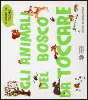 Gli animali del bosco da toccare. Ediz. a colori: 1