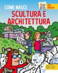Scultura e architettura. Con adesivi. Ediz. a colori