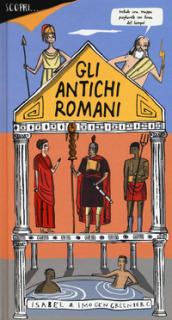 Scopri... gli antichi romani. Ediz. a colori