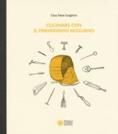 Cucinare con il parmigiano reggiano