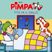 PIMPA TITO FA IL GALLO