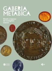 Galleria metallica. Ritratti e imprese dal medagliere estense. Catalogo della mostra (Modena, 14 dicembre 2018-31 marzo 2019)