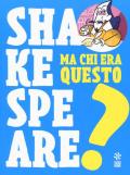 Ma chi era questo Shakespeare?