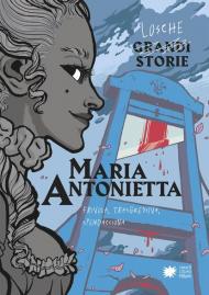 Maria Antonietta. Frivola, trasgressiva, spendacciona