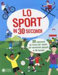 Lo sport in 30 secondi. 30 argomenti da record per amanti del movimento spiegati in 30 secondi