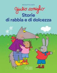 Giulio Coniglio. Storie di rabbia e dolcezza. Ediz. illustrata