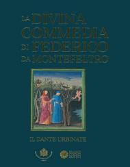 La Divina Commedia di Federico da Montefeltro. Dante urb.. Ediz. illustrata