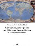 Cartografia, arte e potere tra Riforma e Controriforma. Il Palazzo Farnese a Caprarola