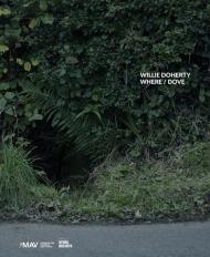 Willie Doherty. Where/Dove