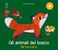 Gli animali del bosco da toccare. Nuova ediz.