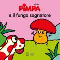 Pimpa e il fungo sognatore. Ediz. illustrata