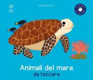 Animali del mare da toccare. Ediz. illustrata (Gli)