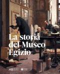 La storia del Museo egizio. Nuova ediz.