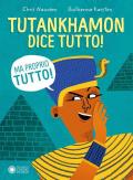 Tutankhamon dice tutto! (Ma proprio tutto!)