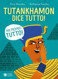 Tutankhamon dice tutto! (Ma proprio tutto!)