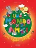 Un mondo di amici con Giulio coniglio. Ediz. a colori