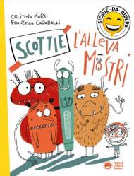 Scottie l'allevamostri. Storie da ridere. Ediz. illustrata