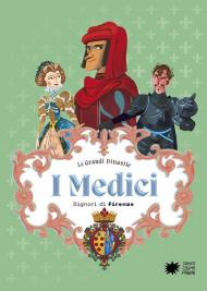 I Medici. Signori di Firenze. Le grandi dinastie