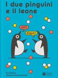 I due pinguini e il leone. Ediz. a colori