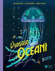 Viaggio negli oceani. Ediz. illustrata