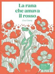 La rana che amava il rosso. Ediz. illustrata