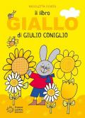 Il libro giallo di Giulio Coniglio. Ediz. a colori